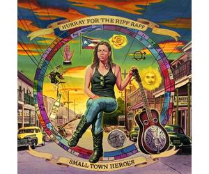 Hurray for the Riff Raff - Small Town Heroes