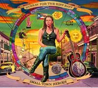 Hurray for the Riff Raff - Small Town Heroes by Hurray for the Riff Raff
