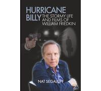 Hurricane Billy: The Stormy Life and Films of William Friedkin