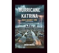 Hurricane Katrina: Race Against Time: Beyond The Headlines - What the Water Took, and What It Left Behind