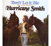Hurricane Smith Don't Let It Die - The Very Best Of (CD) Album