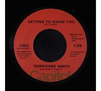 HURRICANE SMITH - getting to know you / oh babe, what would you say?