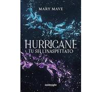 Mary Mave – Hurricane. Tu sei l'inaspettato – Brossura