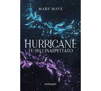 Mary Mave – Hurricane. Tu sei l'inaspettato – Brossura