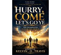 HURRY, COME LET’S GO YE: THE UNCOMPLETED DUTY OF THE CHURCH
