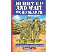 Hurry Up and Wait Word Search: Large Print Puzzles About Military Life, Barracks Humor, Soldier Traditions, and the People Who Serve