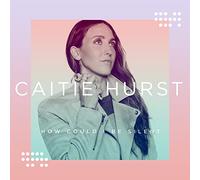 Hurst Caitie - How Could i Be Silent