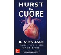 Hurst. Il Cuore. Il Manuale - 2016 - McGraw-Hill Education (Medicina)