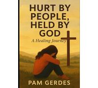 Hurt By People, Held by God:: A Healing Journey