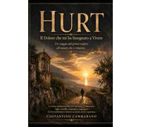 HURT: Dal Dolore alla Rinascita: una Storia Vera di Coraggio e Resilienza