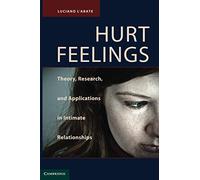 Hurt Feelings: Theory, Research, and Applications in Intimate Relationships
