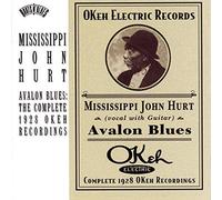 Hurt, Mississippi John - Avalon Blues: Complete 1928 Okeh Recordings