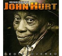 Hurt, Mississippi John - Rediscovered