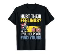 Hurt Their Feelings I LL Help You Find Yours Maglietta