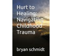 Hurt to Healing: Navigating Childhood Trauma