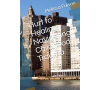 Hurt to Healing: Navigating Childhood Trauma