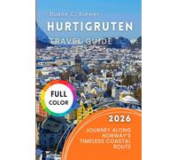Hurtigruten Travel Guide 2026: Journey Along Norway’s Timeless Coastal Route