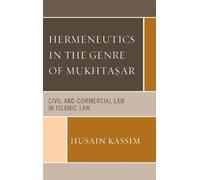 Husain Kassim Hermeneutics in the Genre of Mukhta?ar (Copertina rigida)