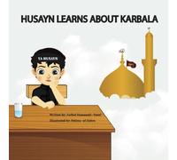Husayn Learns About Karbala: A Muharram Story: Islamic Book for Children