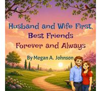 Husband and Wife First, Best Friends Forever and Always