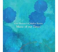 Husband, Gary & Reuter, Markus - Music Of Our Times