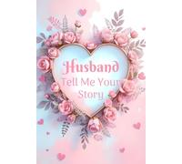 Husband Tell Me Your Story: Intimate journal for couples to share your love story, dreams, and shared memories together.