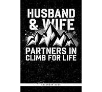 Husband & Wife Partners In Climb For Life: 2026 Climbing Calendar: Weekly & Monthly Views, Inspirational Quotes - Ideal Gift for Climbers, Adventurers, and Outdoor Enthusiasts