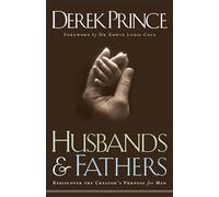 Derek Prince Ed Husbands and Fathers - Rediscover the Creator`s Purp (Tascabile)