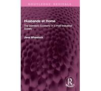 Husbands at Home: The Domestic Economy in a Post-Industrial Society