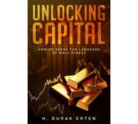 Huseyin Burak Erten Unlocking Capital (Tascabile)