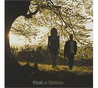 Hush - A Lifetime [Import]