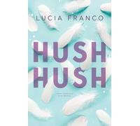 Lucia Franco Hush Hush (Tascabile) Hush Hush