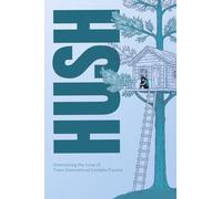 Hush: Overcoming the Curse of Trans-Generational Complex Trauma