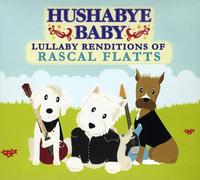 Hushabye Baby - Lullaby Renditions Of Rascal Flatts