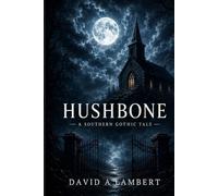 Hushbone: A Southern Gothic Tale