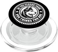 Husky - "Be the person your dog thinks you are" sul petto PopSockets PopGrip per MagSafe