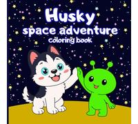 Husky Space Adventure Coloring Book for Kids: 30 Cute and Adorable Husky Adventures in Outer Space!