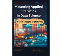 Husn Ara Mastering Applied Statistics in Data Science (Tascabile)