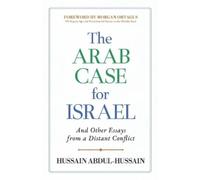 Hussain Abdul-Hussain The Arab Case for Israel (Tascabile)
