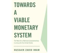 Hussain Zahid Imam Towards a Viable Monetary System (Tascabile)
