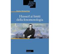 Husserl ai limiti della fenomenologia