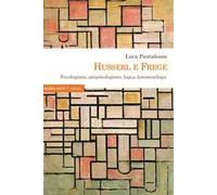 Husserl e Frege. Psicologismo, antipsicologismo, logica, fenomenologia
