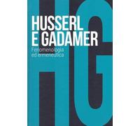 Husserl e Gadamer. Fenomenologia ed ermeneutica: SCOPRIRE LA FILOSOFIA