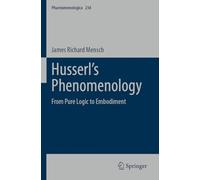 Husserl’s Phenomenology: From Pure Logic to Embodiment: 238