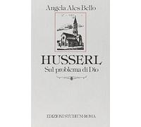 Husserl. Sul problema di Dio