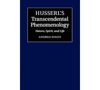Husserl's Transcendental Phenomenology: Nature, Spirit, and Life