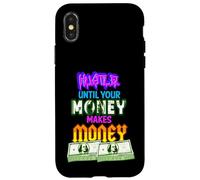 Hustle Fino a quando i tuoi soldi fanno soldi Uomini Donne Imprenditore Custodia per iPhone X/XS