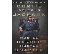 Hustle Harder, Hustle Smarter by Curtis "50 Cent" Jackson