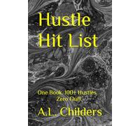 Hustle Hit List: One Book. 100+ Hustles. Zero Fluff.