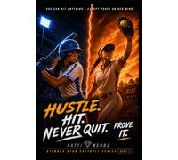 Hustle. Hit. Never Quit. Prove It: A story about the highs, lows and everything-in-between of competitive girl's softball.